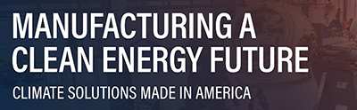 Click here to visit the Manufacturing a Clean Energy Future: Climate Solutions Made in America article page